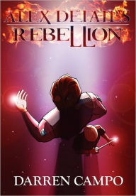 Title: Alex Detail's Rebellion, Author: Darren Campo
