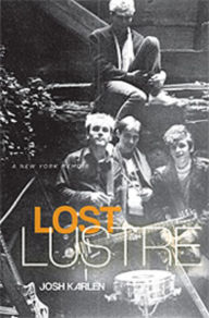 Title: Lost Lustre: A New York Memoir, Author: Joshua Karlen