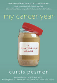 Title: My Cancer Year: A Survivorship Memoir, Author: Curtis Pesmen