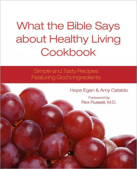 What the Bible Says about Healthy Living Cookbook