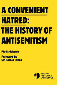 Title: A Convenient Hatred: the History of Antisemitism, Author: Facing History and Ourselves