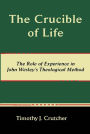 The Crucible of Life, the Role of Experience in John Wesley's Theological Method