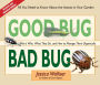 Good Bug Bad Bug: Who's Who, What They Do, and How to Manage Them Organically (All you need to know about the insects in your garden)