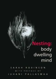 Title: Nesting: Body, Dwelling, Mind, Author: Sarah Robinson