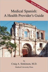 Title: Medical Spanish: A Health Provider's Guide, Author: Craig Alan Sinkinson