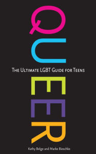 Title: Queer: The Ultimate LGBT Guide for Teens, Author: Kathy Belge