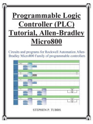 Title: Progammable Logic Controller (Plc) Tutorial Allen-Bradley Micro800, Author: Stephen Philip Tubbs