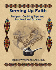 Title: Serving Up Faith, Author: Islamic Writers Alliance