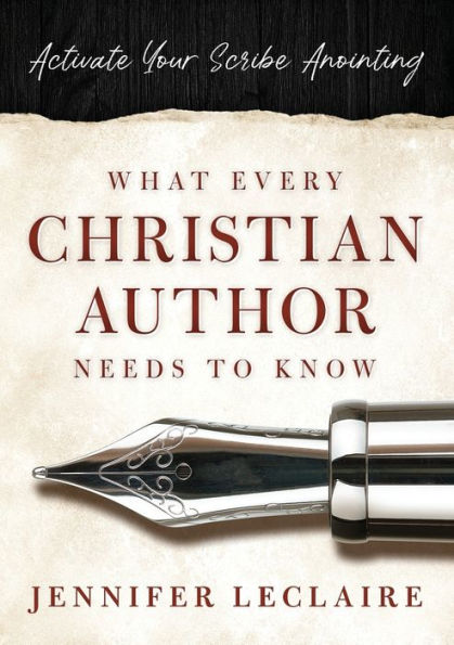 What Every Christian Writer Needs to Know: Activate Your Scribe Anointing