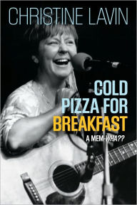 Title: Cold Pizza for Breakfast: A Mem-wha??, Author: Christine Lavin