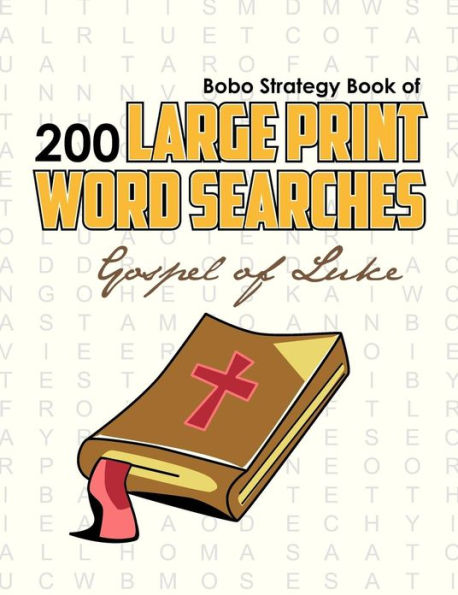 Bobo Strategy Book of 200 Large Print Word Searches: Gospel of Luke