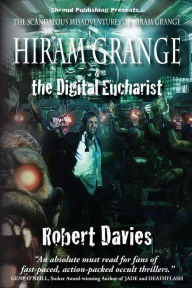 Title: Hiram Grange and the Digital Eucharist: The Scandalous Misadventures of Hiram Grange (Book #3), Author: Danny Evarts