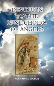 Title: Devotion to the Nine Choirs of Holy Angels, Author: Henri-Marie Boudon