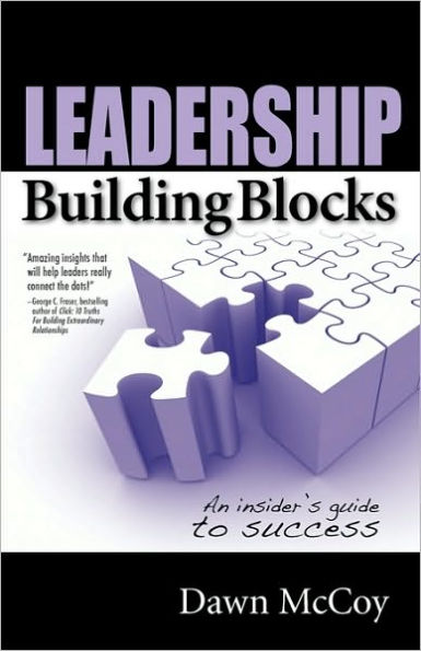 Leadership Building Blocks: An Insider's Guide to Success