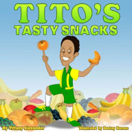 Title: Tito's Tasty Snacks, Author: Tiffany Alexander