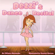 Title: Dezzi's Dance Recital, Author: Tiffany Alexander