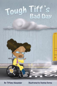 Title: Tough TIff's Bad Day, Author: Tiffany Alexander