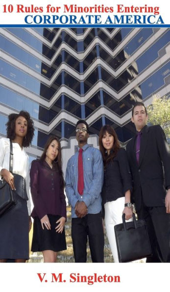 10 Rules for Minorities Entering Corporate America