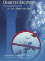 Diabetes Recovery: Reversing Diabetes with the New Hippocratic Diet