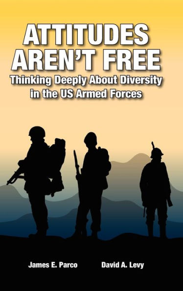 Attitudes Aren't Free: Thinking Deeply About Diversity in the US Armed Forces