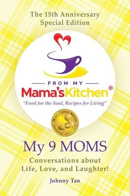 the 15th Anniversary Special Edition From My Mama's Kitchen "food for soul, recipes living": 9 MOMS - Conversations about Life, Love, and Laughter!
