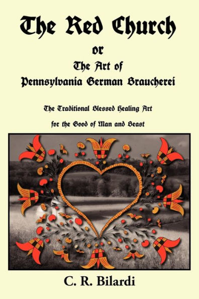 The Red Church Or The Art Of Pennsylvania German Braucherei