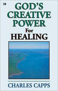 Title: God's Creative Power for Healing, Author: Charles Capps