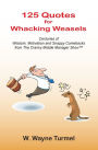 125 Quotes for Whacking Weasels: Centuries of Wisdom, Motivation and Snappy Comebacks from The Cranky Middle Manager Show(TM)