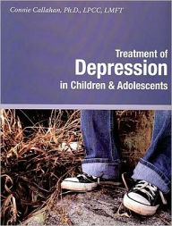 Title: Treatment of Depression in Children & Adolescents, Author: Connie Callahan