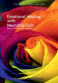 Title: Emotional Healing with NeuralOpTech, Author: Erantha De Mel
