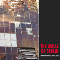 Title: The Walls of Berlin: Urban Surfaces - Art - Film, Author: Stephen Barber