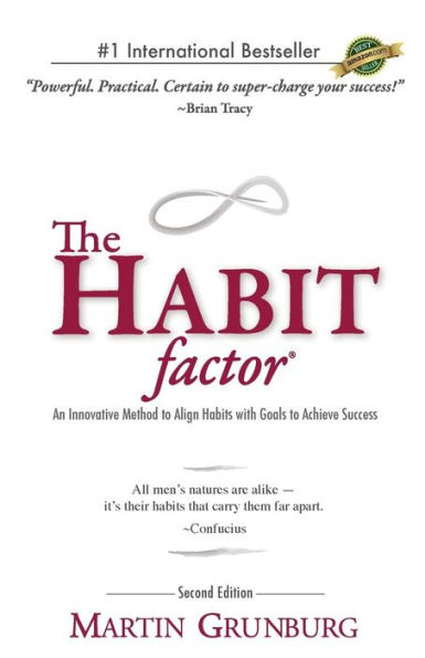 The Habit Factor: An Innovative Method to Align Habits with Goals to Achieve Success