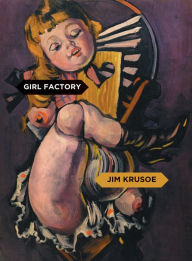 Title: Girl Factory, Author: Jim Krusoe