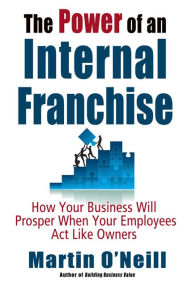 Title: The Power of an Internal Franchise, Author: Martin O'Neill