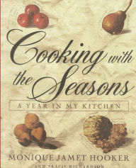 Title: Cooking with the Seasons: A Year in my Kitchen, Author: Monique Jamet Hooker