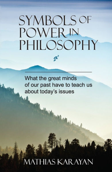 Symbols of Power in Philosophy: What the great minds of our past have to teach us about today's issues