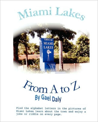 Miami Lakes From A To Z By Gael Daly Paperback Barnes Noble