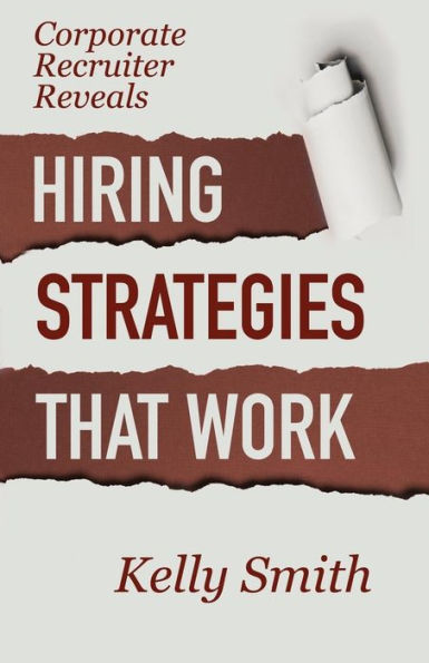 Corporate Recruiter Reveals: Hiring Strategies That Work