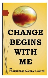 Title: Change Begins with Me, Author: Pamela Smith