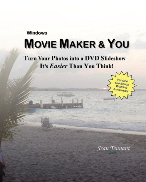 Movie Maker & You: Turn Your Photos into a DVD Slideshow - It's Easier Than You Think!