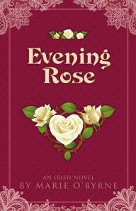 Title: Evening Rose, Author: Marie O'Byrne