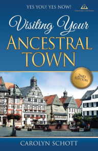 Title: Yes You! Yes Now! Visiting Your Ancestral Town Second Edition, Author: Carolyn Schott