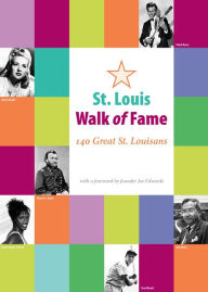 Title: St. Louis Walk of Fame: 140 Great St. Louisans, Author: Joe Edwards