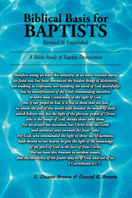 Title: Biblical Basis for Baptists, Author: L Duane Brown