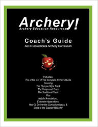 Title: Coaches Guide, AER Recreational Archery Curriculum, Author: Archery Education Resources