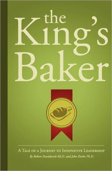 The King's Baker: A Tale Of A Journey To Innovative Leadership
