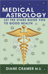 Title: Medical Astrology: Let the Stars Guide You to Good Health, Author: Diane Cramer