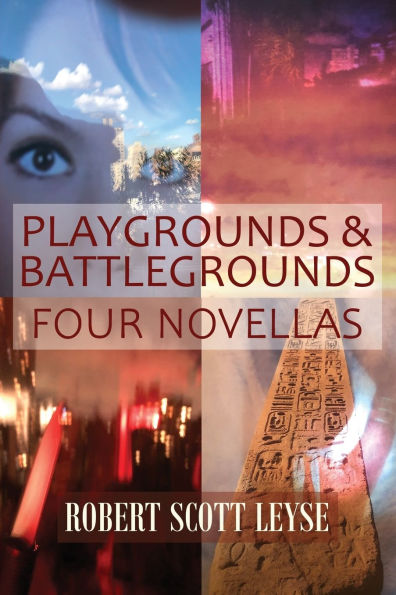 Playgrounds and Battlegrounds: Four Novellas