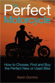 Title: The Perfect Motorcyle, Author: Kevin Domino