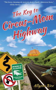 Free audio online books download The Key to Circus-Mom Highway 9780982185544 